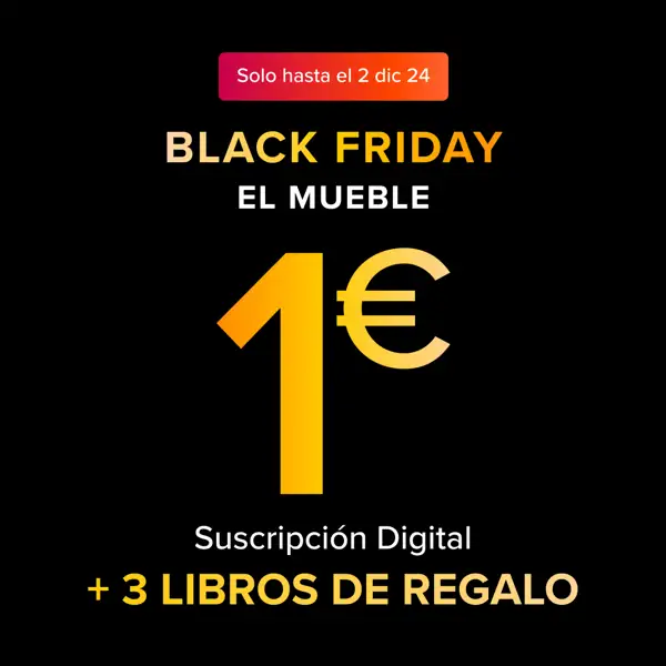 ¡Oferta especial de Black Friday! Tu revista El Mueble por 1€ al mes y 3 ebooks de regalo