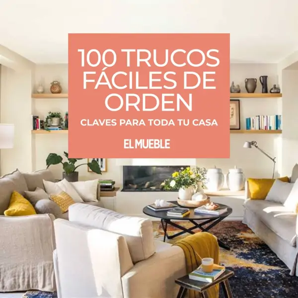 100 trucos fáciles de orden: claves para toda tu casa